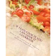 If I Can Cook It You Can Cook It Cookbook by Alten, Debby L.; Skommesa, Susan M.; Foster, Sandra Schoger, 9781453723432