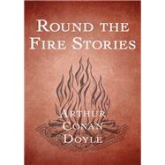 Round the Fire Stories by Arthur Conan Doyle, 9781480453432