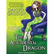 The Accidental Dragon by Cassidy, Dakota; Mitchell, Meredith, 9781494553432