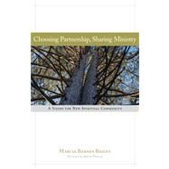 Choosing Partnership, Sharing Ministry A Vision for New Spiritual Community by Bailey, Marcia Barnes, 9781566993432