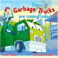 The Garbage Trucks are Coming Today! by Bocque, Christian; Taylor, Susan, 9781760793432