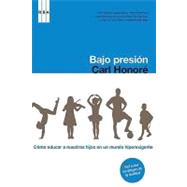 Bajo presion/ Under Pressure by Honore, Carl, 9788498673432