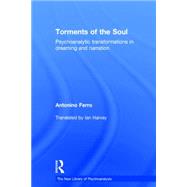 Torments of the Soul: Psychoanalytic transformations in dreaming and narration by Ferro; Antonino, 9780415813433
