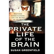 The Private Life of the Brain by Susan Greenfield, 9780471183433
