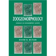 Zoogeomorphology: Animals as Geomorphic Agents by David R. Butler, 9780521433433