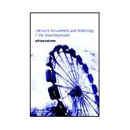 Literature, Amusement, and Technology in the Great Depression by William Solomon, 9780521813433