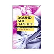 Bound and Gagged by Kipnis, Laura, 9780822323433
