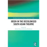 Ibsen in the Decolonised South Asian Theatre by Sabiha Huq, 9781003253433