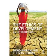 The Ethics of Development: An Introduction by Ingram; David, 9781138203433