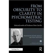 From Obscurity to Clarity in Psychometric Testing: Selected works of Professor Peter Saville by Saville; Peter, 9781138823433