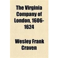 The Virginia Company of London, 1606-1624 by Craven, Wesley Frank, 9781153813433