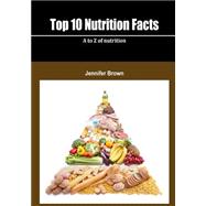 Top 10 Nutrition Facts by Brown, Jennifer, 9781505973433