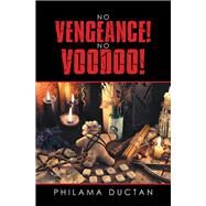 No Vengeance! No Voodoo! by Ductan, Philama, 9781796043433