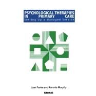 Psychological Therapies in Primary Care Service by Foster, Joan; Murphy, Antonia, 9781855753433