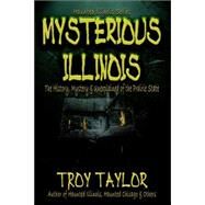 Mysterious Illinois by Taylor, Troy, 9781892523433