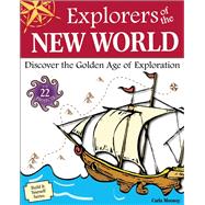Explorers of the New World Discover the Golden Age of Exploration With 22 Projects by Mooney, Carla; Casteel, Tom, 9781936313433