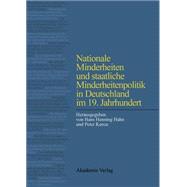 Nationale Minderheiten Und Staatliche Minderheitenpolitik in Deutschland Im 19. Jahrhundert by Hahn, Hans Henning; Kunze, Peter, 9783050033433