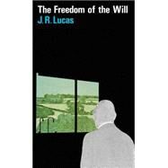 The Freedom of the Will by Lucas, John Randolph, 9780198243434