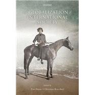 The Globalization of International Society by Dunne, Tim; Reus-Smit, Christian, 9780198793434
