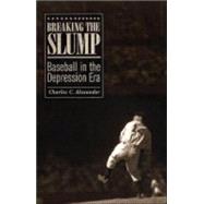 Breaking the Slump by Alexander, Charles C., 9780231113434