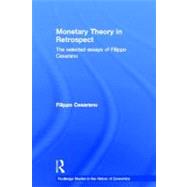 Monetary Theory in Retrospect: The Selected Essays of Filippo Cesarano by Cesarano; Filippo, 9780415423434