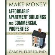Make Money with Affordable Apartment Buildings and Commercial Properties by Eldred, Gary W., 9780470183434