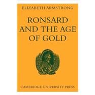 Ronsard and the Age of Gold by Elizabeth Armstrong, 9780521113434