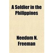 A Soldier in the Philippines by Freeman, Needom N., 9781153803434