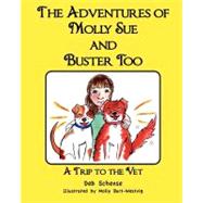 The Adventures of Molly Sue and Buster Too by Schense, Deb M.; Burt-westvig, Molly, 9781466433434