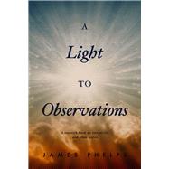 A Light To Observations by Phelps, James, 9781667883434