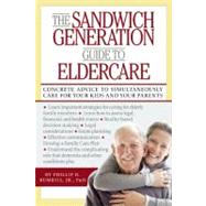 The Sandwich Generation Guide to Eldercare by Phillip D. Rumrill, Kimberly Wickert, and Daniel Dresden, 9781936303434