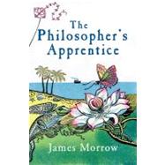 The Philosopher's Apprentice by Morrow, James, 9780297853435