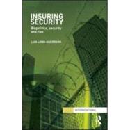 Insuring Security: Biopolitics, security and risk by Lobo-Guerrero; Luis, 9780415583435