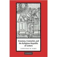 Erasmus, Contarini, and the Religious Republic of Letters by Constance M. Furey, 9780521103435