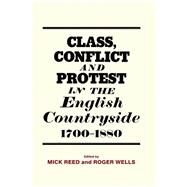 Class, Conflict and Protest in the English Countryside, 1700-1880 by Reed,Mick;Reed,Mick, 9780714633435