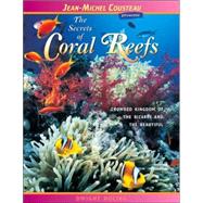 The Secrets of Coral Reefs Crowded Kingdom of the Bizarre and the Beautiful by Holing, Dwight; Len, Vicki, 9780976613435
