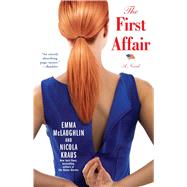 The First Affair A Novel by McLaughlin, Emma; Kraus, Nicola, 9781451643435
