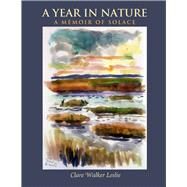 A Year In Nature: A Memoir of Solace by Leslie, Clare Walker, 9781733653435