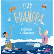 Dear Grandpa by Simpson, Kate; Ghosh, Ronojoy, 9781760523435