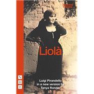 Liola by Pirandello, Luigi; Ronder, Tanya (ADP), 9781848423435