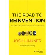 The Road to Reinvention How to Disrupt Your Organization Before the Competition Does by Linkner, Josh, 9780470923436