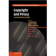 Copyright and Piracy: An Interdisciplinary Critique by Edited by Lionel Bently , Jennifer Davis , Jane C. Ginsburg, 9780521193436