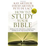 How to Study Your Bible by Arthur, Kay; Arthur, David; De Lacy, Pete, 9780736953436
