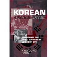 The Korean American Dream by Park, Kyeyoung, 9780801433436
