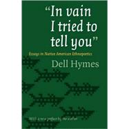 In Vain I Tried to Tell You by Hymes, Dell H., 9780803273436