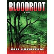Bloodroot by Loehfelm, Bill, 9781410423436