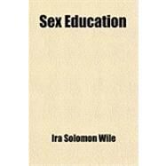 Sex Education by Wile, Ira Solomon, 9781458973436