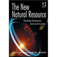 The New Natural Resource: Knowledge Development, Society and Economics by Johnsen,Hans Christian Garmann, 9781472423436