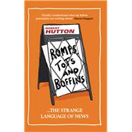 Romps, Tots and Boffins The Strange Language of News by Hutton, Robert, 9781909653436