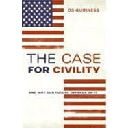 The Case for Civility by Guinness, Os, 9780061353437